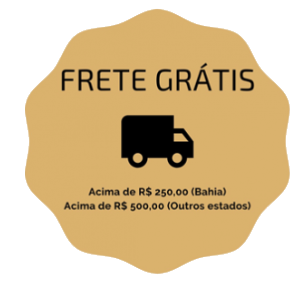 Frete grátis — acima de R$ 250,00 (Bahia) e R$ 500,00 (outros estados)